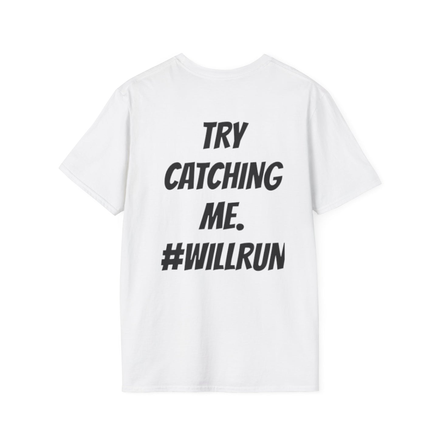 “TRY CATCHING ME. #WILLRUN” T-Shirts