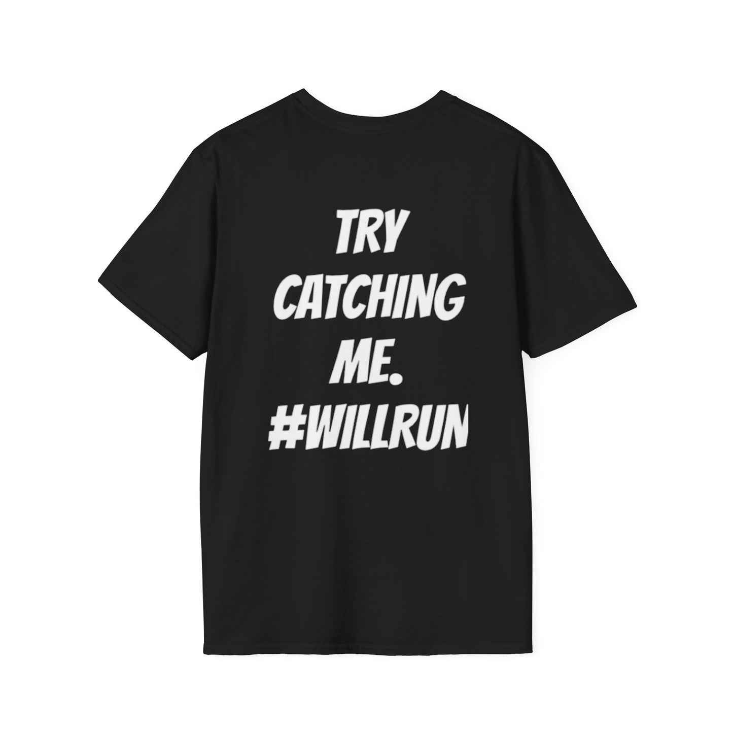 “TRY CATCHING ME. #WILLRUN” T-Shirts