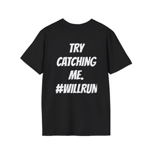 “TRY CATCHING ME. #WILLRUN” T-Shirts