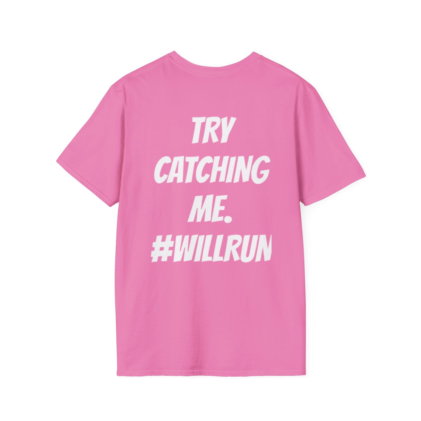 LIMITED EDITION “TRY CATCHING ME. #WILLRUN” T-Shirts