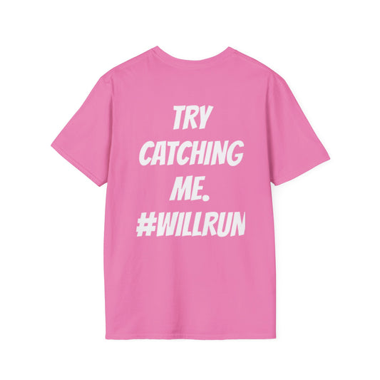 LIMITED EDITION “TRY CATCHING ME. #WILLRUN” T-Shirts