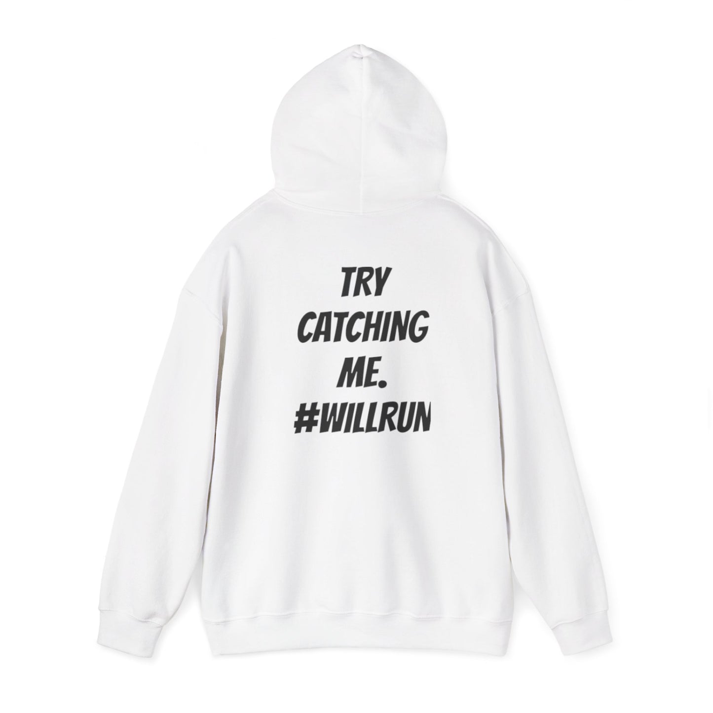 “TRY CATCHING ME. #WILLRUN Hoodies