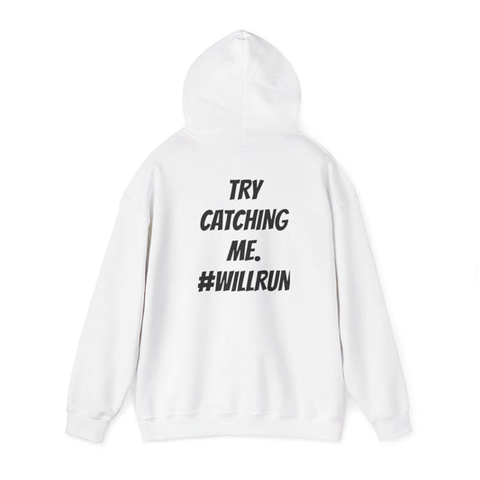 “TRY CATCHING ME. #WILLRUN Hoodies