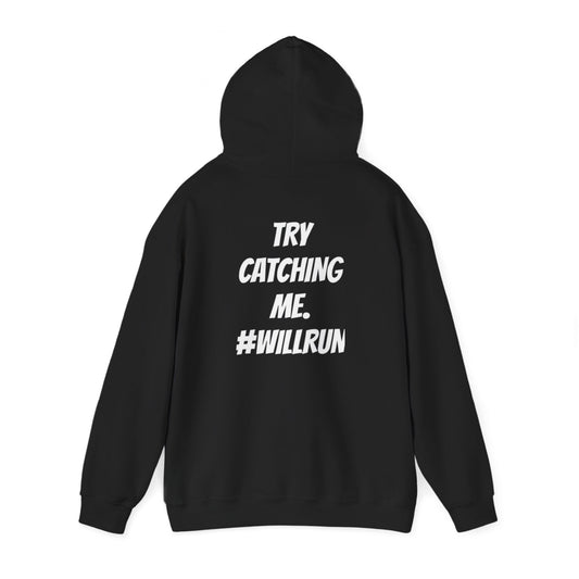 “TRY CATCHING ME. #WILLRUN Hoodies