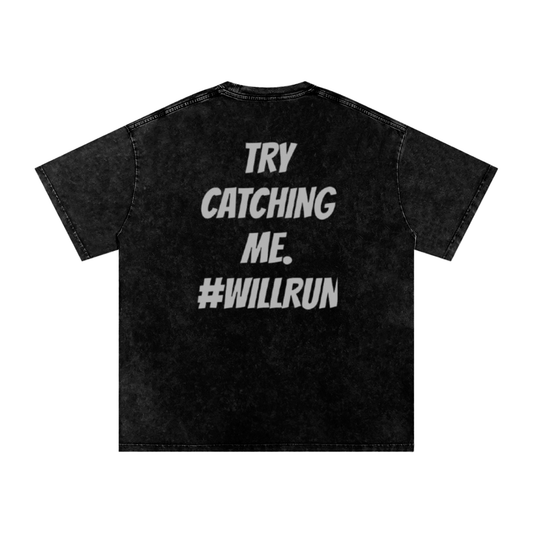 LIMITED EDITION “TRY CATCHING ME. #WILLRUN” T-Shirts