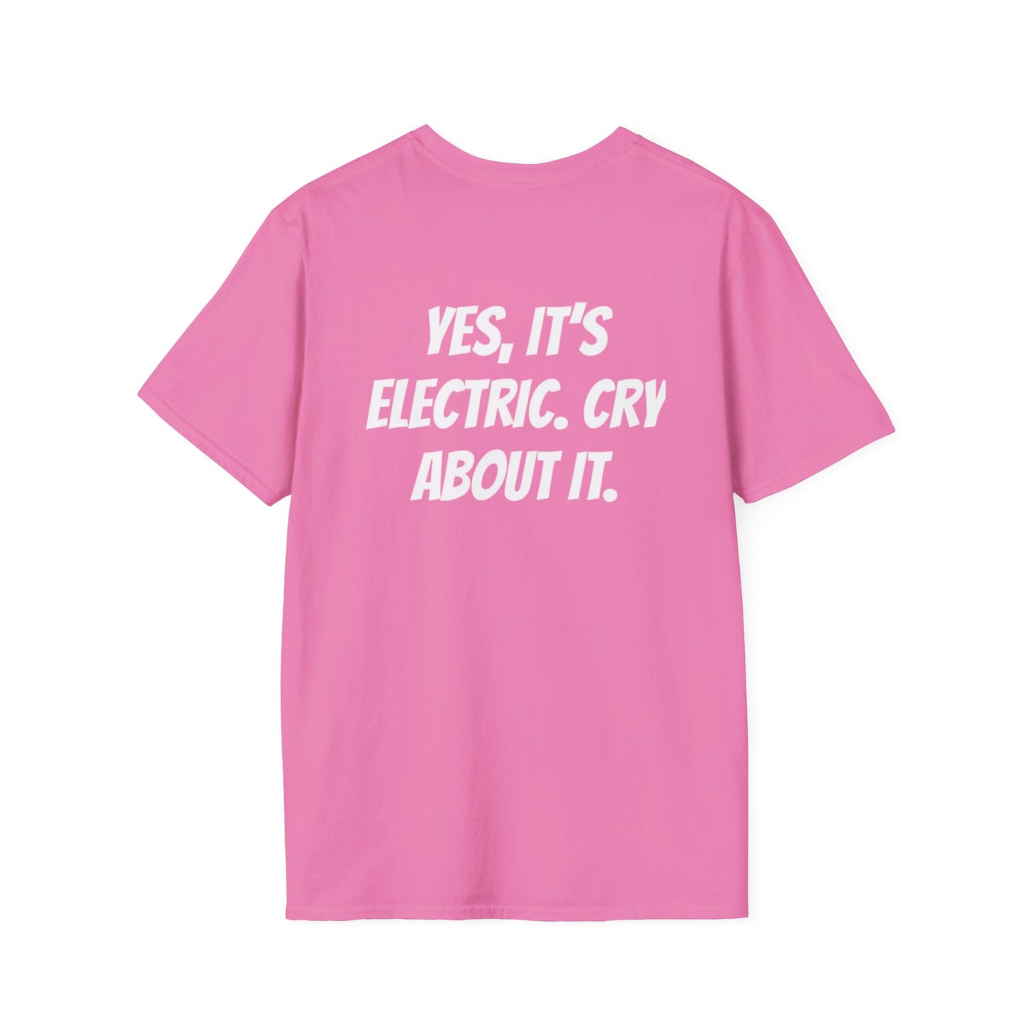 LIMITED EDITION “YES, ITS ELETRIC. CRY ABOUT IT.” T-Shirts