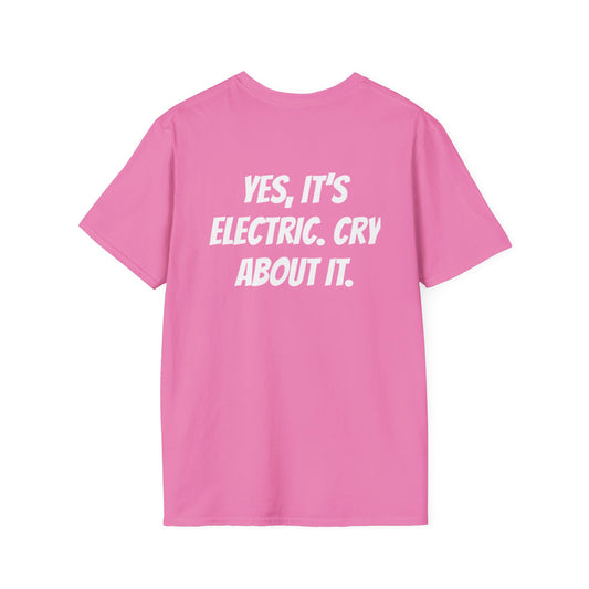 LIMITED EDITION “YES, ITS ELETRIC. CRY ABOUT IT.” T-Shirts