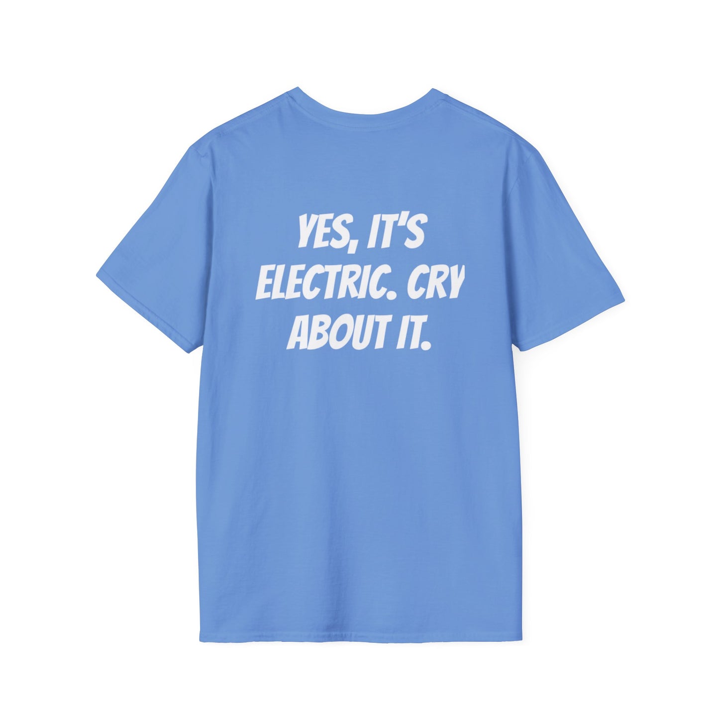 LIMITED EDITION “YES, ITS ELETRIC. CRY ABOUT IT.” T-Shirts