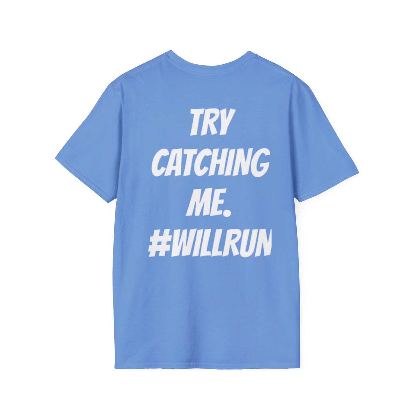 LIMITED EDITION “TRY CATCHING ME. #WILLRUN” T-Shirts