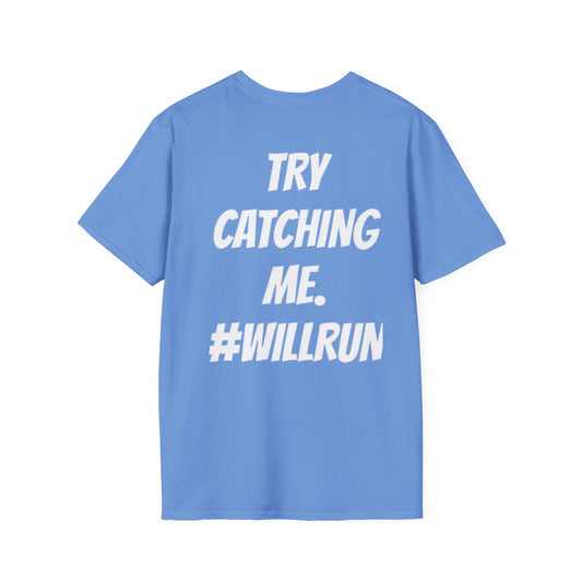 LIMITED EDITION “TRY CATCHING ME. #WILLRUN” T-Shirts