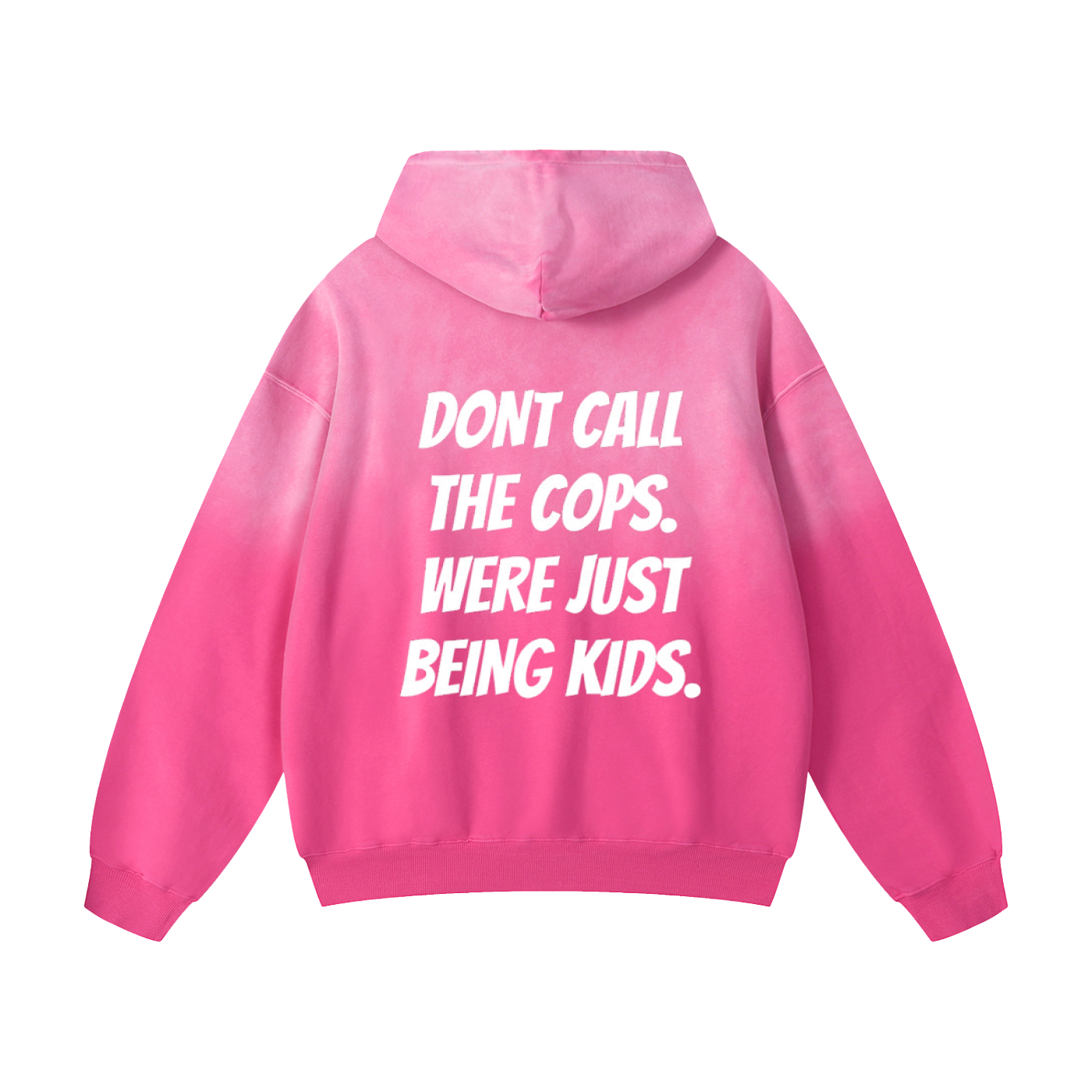 LIMITED EDITION “DONT CALL THE COPS. WERE JUST BEING KIDS.” Hoodies