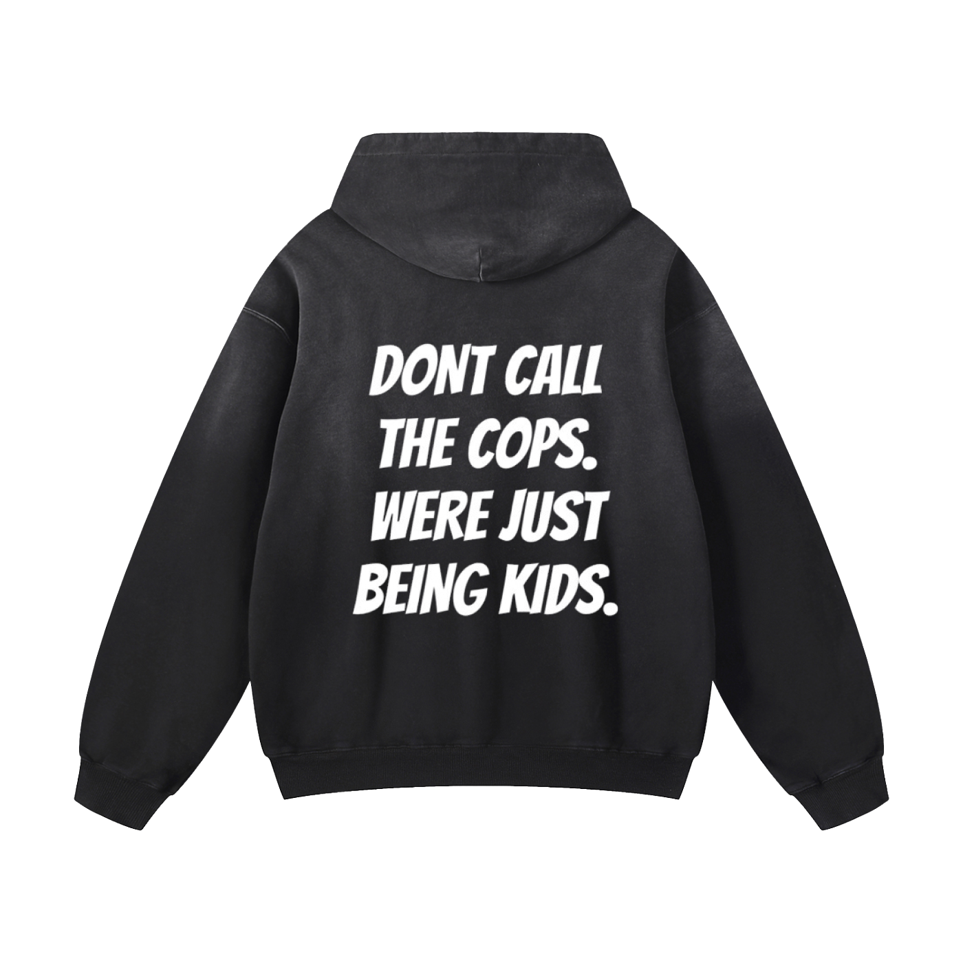 LIMITED EDITION “DONT CALL THE COPS. WERE JUST BEING KIDS.” Hoodies