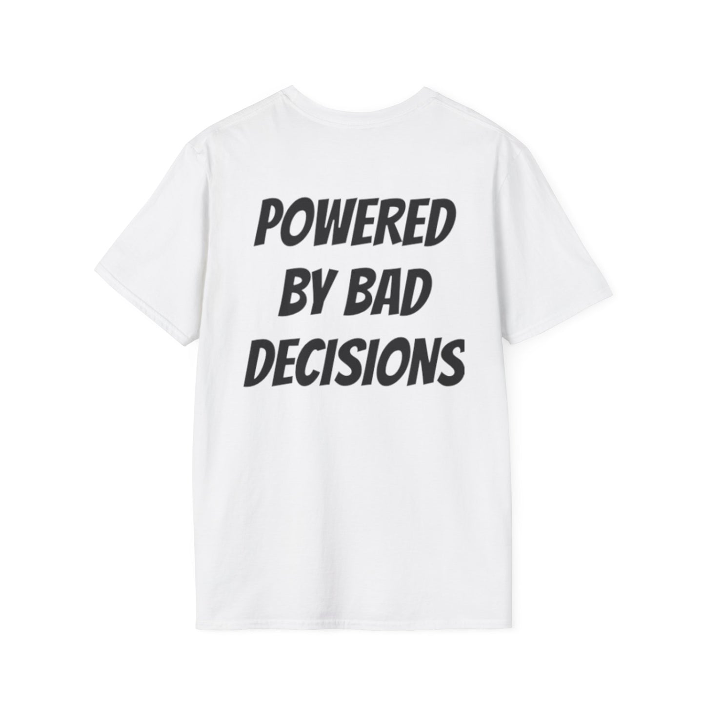 “POWERED BY BAD DECISIONS” T-Shirts