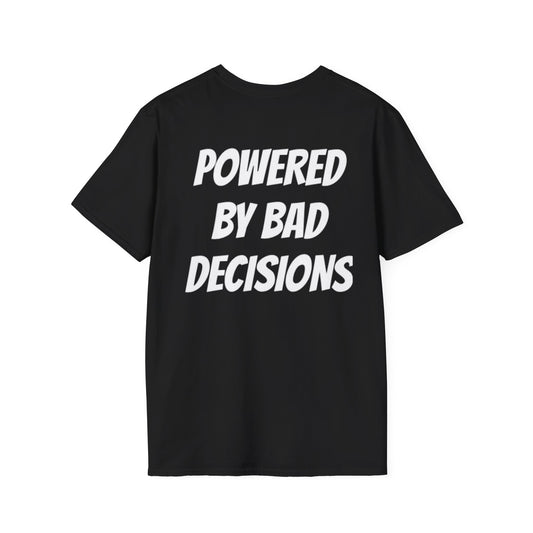 “POWERED BY BAD DECISIONS” T-Shirts